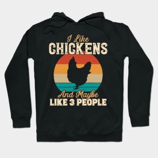 I Like Chickens and Maybe Like 3 People - Gifts for Farmers design Hoodie